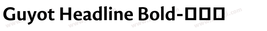 Guyot Headline Bold字体转换 Guyot Headline Bold字体转换
